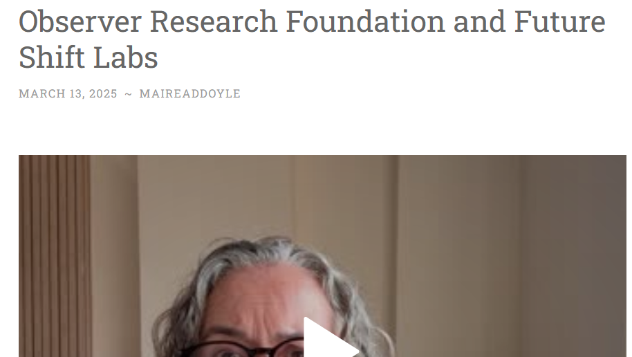 Future Shift Labs hosted Mairead Doyle for an engagement and discussion session at the Observer Research Foundation, focusing on Al, policy, and research collaboration,